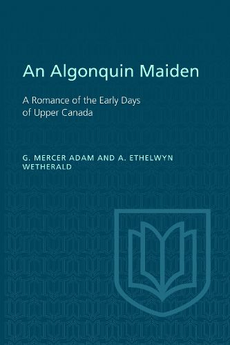 Cover image for An Algonquin Maiden: A Romance of the Early Days of Upper Canada