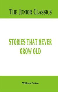 Cover image for The Junior Classics -: Stories that never grow old