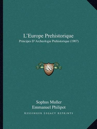 L'Europe Prehistorique: Principes D'Archeologie Prehistorique (1907)