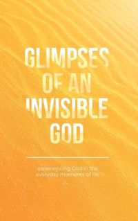 Cover image for Glimpses of an Invisible God