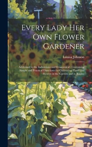 Cover image for Every Lady Her Own Flower Gardener