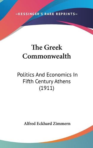 Cover image for The Greek Commonwealth: Politics and Economics in Fifth Century Athens (1911)