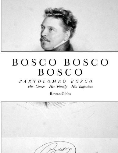 Cover image for Bosco Bosco Bosco Bartolomeo Bosco His Career His Family His Impostors