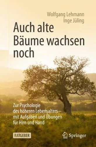 Cover image for Auch alte Baume wachsen noch: Zur Psychologie des hoeheren Lebensalters - mit Aufgaben und UEbungen fur Hirn und Hand