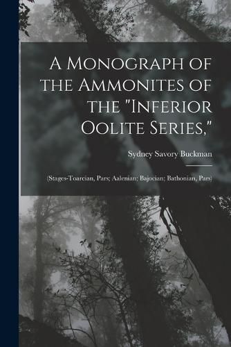 A Monograph of the Ammonites of the "Inferior Oolite Series,"