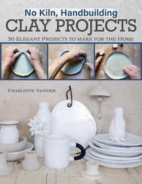 Cover image for No Kiln, Handbuilding Clay Projects