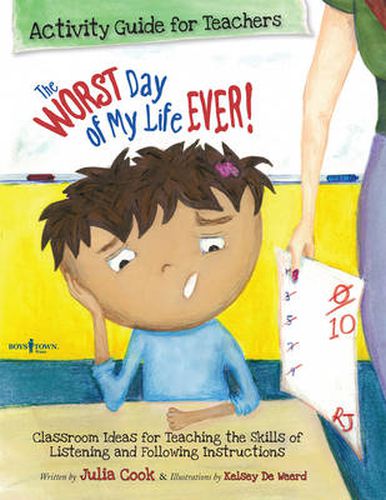 Cover image for Worst Day of My Life Ever! Activity Guide for Teachers: Classroom Ideas for Teaching the Skills of Listening and Following Instructions