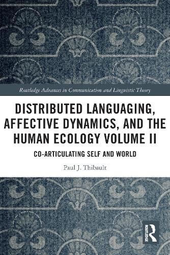 Cover image for Distributed Languaging, Affective Dynamics, and the Human Ecology Volume II: Co-articulating Self and World