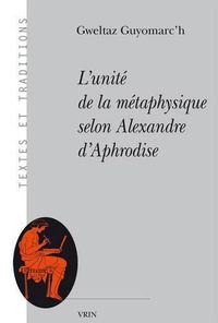 Cover image for L'Unite de la Metaphysique Selon Alexandre d'Aphrodise