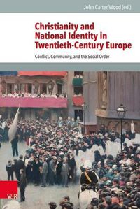 Cover image for Christianity and National Identity in Twentieth-Century Europe: Conflict, Community, and the Social Order