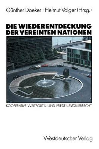 Cover image for Die Wiederentdeckung Der Vereinten Nationen: Kooperative Weltpolitik Und Friendensvoelkerrecht