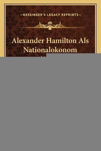 Cover image for Alexander Hamilton ALS Nationalokonom (1887)