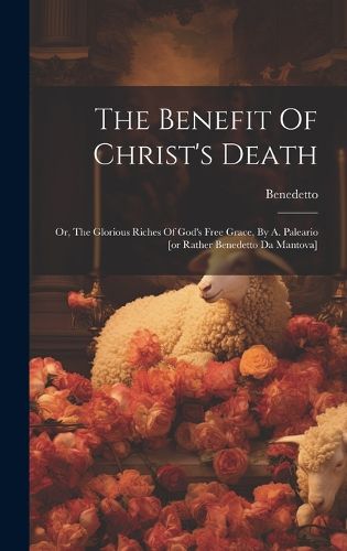 Cover image for The Benefit Of Christ's Death