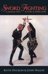 Cover image for Sword Fighting: A Manual for Actors & Directors