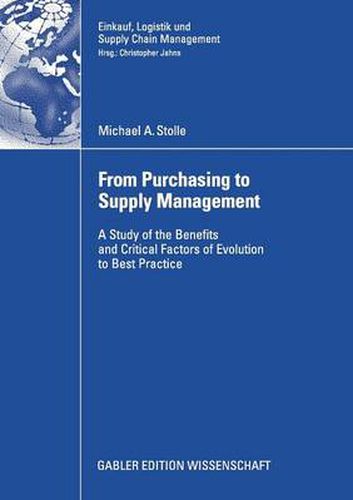 Cover image for From Purchasing to Supply Management: A Study of the Benefits and Critical Factors of Evolution to Best Practice