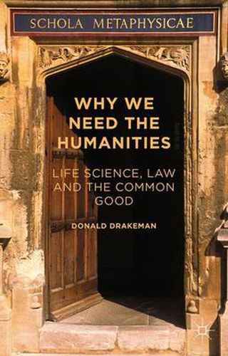 Cover image for Why We Need the Humanities: Life Science, Law and the Common Good