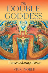 Cover image for The Double Goddess: Women Sharing Power