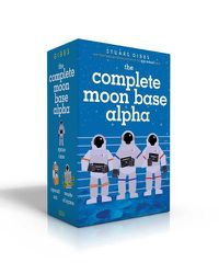 Cover image for The Complete Moon Base Alpha: Space Case; Spaced Out; Waste of Space