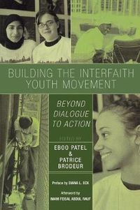 Cover image for Building the Interfaith Youth Movement: Beyond Dialogue to Action