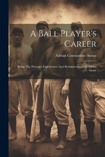 Cover image for A Ball Player's Career