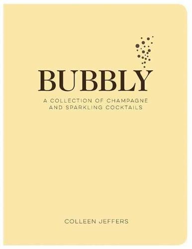 Bubbly: A Collection of Champagne and Sparkling Cocktails