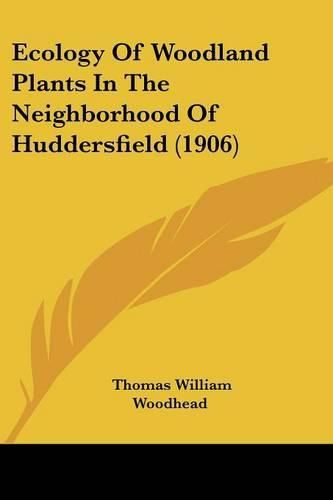 Cover image for Ecology of Woodland Plants in the Neighborhood of Huddersfield (1906)