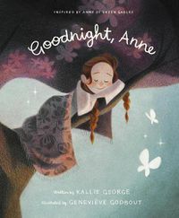 Cover image for Goodnight Anne: Inspired by Anne of Green Gables