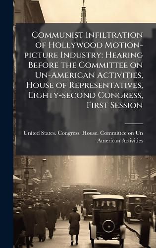 Cover image for Communist Infiltration of Hollywood Motion-picture Industry