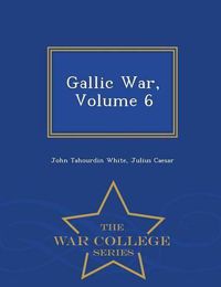 Cover image for Gallic War, Volume 6 - War College Series