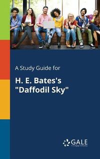 Cover image for A Study Guide for H. E. Bates's Daffodil Sky