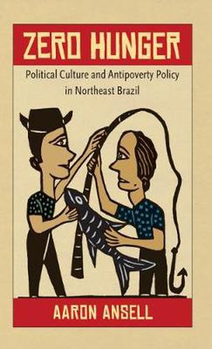 Cover image for Zero Hunger: Political Culture and Antipoverty Policy in Northeast Brazil