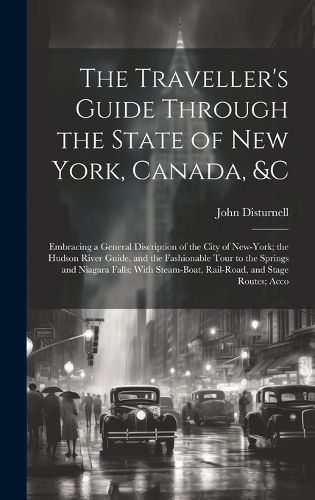 Cover image for The Traveller's Guide Through the State of New York, Canada, &C
