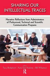 Cover image for Sharing Our Intellectual Traces: Narrative Reflections from Administrators of Professional, Technical, and Scientific Programs