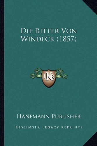 Cover image for Die Ritter Von Windeck (1857)