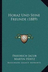 Cover image for Horaz Und Seine Freunde (1889)