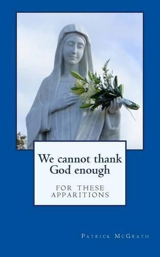 Cover image for We Cannot Thank God Enough for These Apparitions