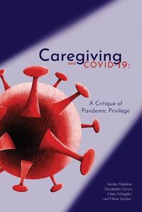 Cover image for Caregiving and COVID-19: A Critique of Pandemic Privilege