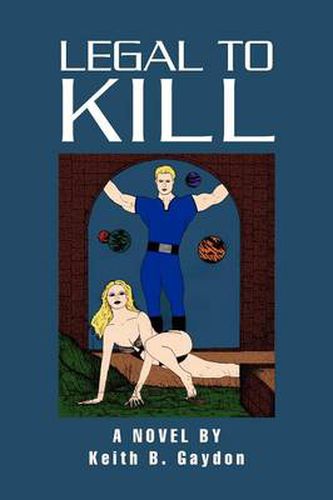 Cover image for Legal to Kill: A Novel by Keith B. Gaydon