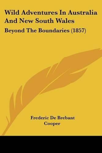 Wild Adventures in Australia and New South Wales: Beyond the Boundaries (1857)