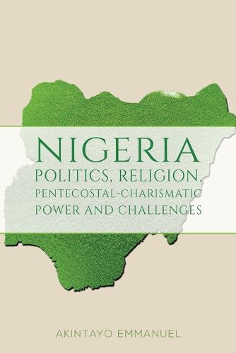 Cover image for Nigeria - Politics, Religion, Pentecostal-Charismatic Power and Challenges