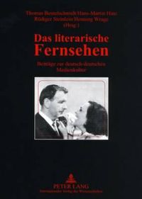 Cover image for Das Literarische Fernsehen: Beitraege Zur Deutsch-Deutschen Medienkultur- Redaktionelle Mitarbeit: Christiane Breithaupt