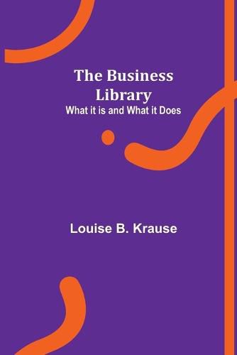 Cover image for The Business Library: What it is and what it does