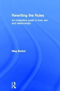 Cover image for Rewriting the Rules: An Integrative Guide to Love, Sex and Relationships