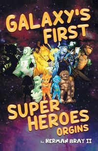 Cover image for Galaxy's First Super Heroes