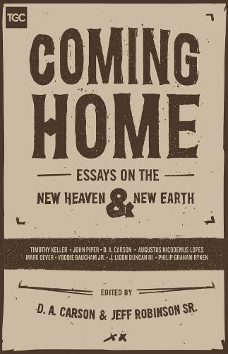 Coming Home: Essays on the New Heaven and New Earth