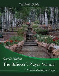 Cover image for The Believer's Prayer Manual Teaching Guide