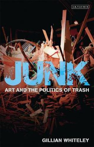 Cover image for Junk: Art and the Politics of Trash