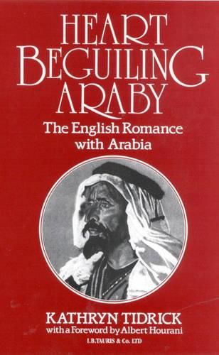 Cover image for Heart-beguiling Araby: English Romance with Arabia