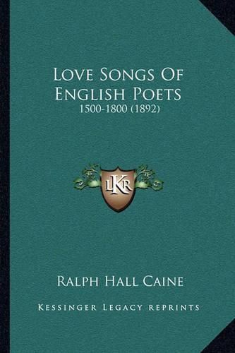 Love Songs of English Poets: 1500-1800 (1892)