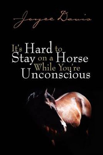 Cover image for It's Hard to Stay on a Horse While You're Unconscious